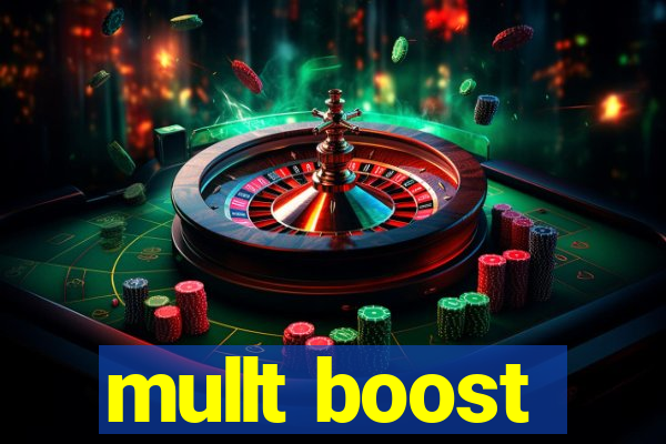 mullt boost